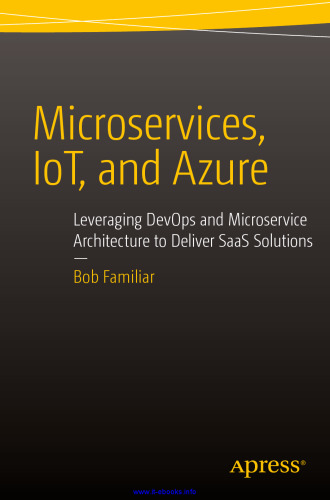 Microservices, IoT, and Azure: Leveraging DevOps and Microservice Architecture to deliver SaaS Solutions