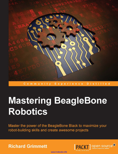 Mastering BeagleBone Robotics: Master the power of the BeagleBone Black to maximize your robot-building skills and create awesome projects