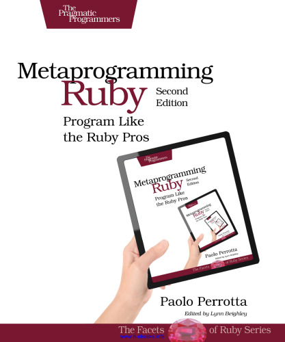 Metaprogramming Ruby 2: Program Like the Ruby Pros