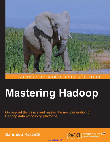 Mastering Hadoop: Go beyond the basics and master the next generation of Hadoop data processing platforms