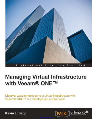 Managing Virtual Infrastructure with Veeam ONE: Discover ways to manage your virtual infrastructure with Veeam ONE in a development environment