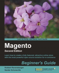 Magento: Beginner's Guide, 2nd Edition: Learn how to create a fully featured, attractive online store with the most powerful open source solution for e-commerce