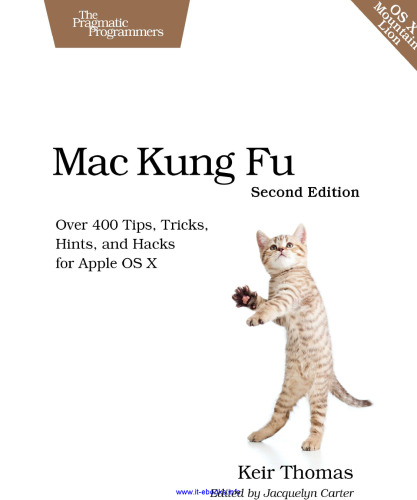 Mac Kung Fu, 2nd edition: Over 400 Tips, Tricks, Hints, and Hacks for Apple OS X