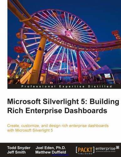 Microsoft Silverlight 5: Building Rich Enterprise Dashboards: Create, customize and design rich enterprise dashboards with Microsoft Silverlight 5