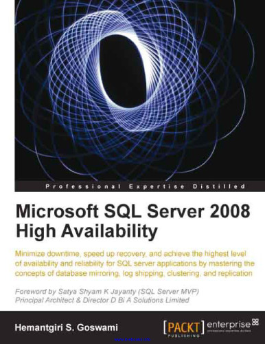 Microsoft SQL Server 2008 High Availability: Minimize downtime, speed up recovery, and achieve the highest level of availability and reliability for SQL server applications by mastering the concepts of database mirroring, log shipping, clusterin