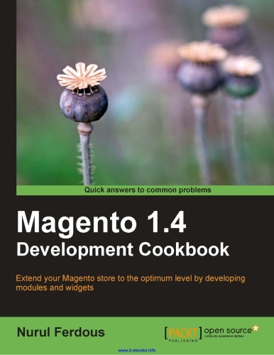 Magento 1.4 Development Cookbook: Extend your Magento store to the optimum level by developing modules and widgets