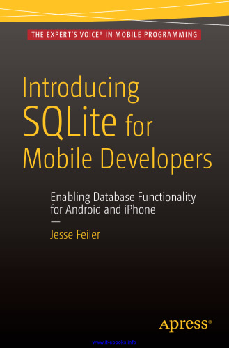 Introducing SQLite for Mobile Developers: Enabling Database Functionality for Android and iPhone