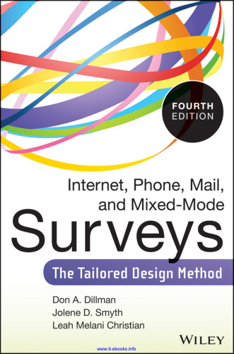 Internet, Phone, Mail, and Mixed-Mode Surveys, 4th Edition: The Tailored Design Method