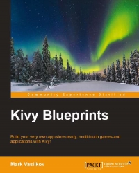 Kivy Blueprints: Build your very own app-store-ready, multi-touch games and applications with Kivy!