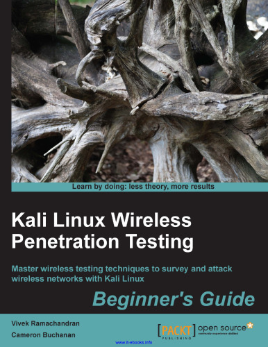 Kali Linux Wireless Penetration Testing: Master wireless testing techniques to survey and attack wireless networks with Kali Linux