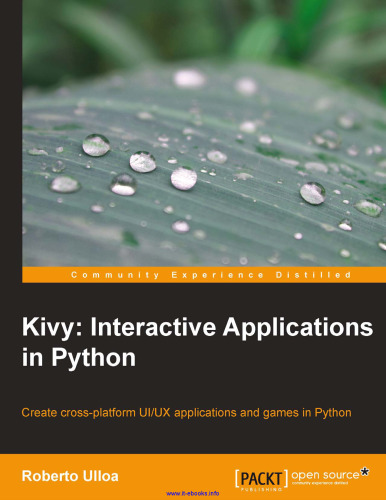 Kivy: Interactive Applications in Python: Create cross-platform UI/UX applications and games in Python