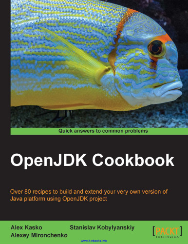 OpenJDK Cookbook: Over 80 recipes to build and extend your very own version of Java platform using OpenJDK project