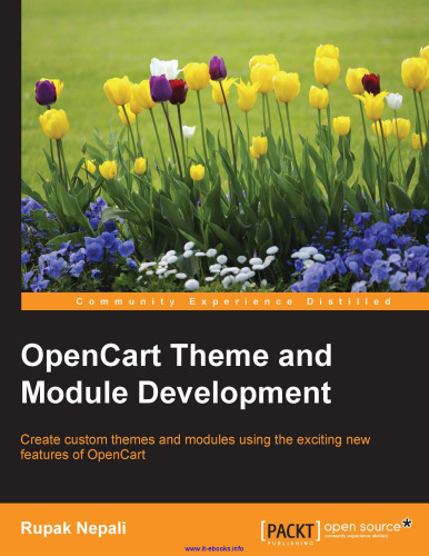 OpenCart Theme and Module Development: Create custom themes and modules using the exciting new features of OpenCart