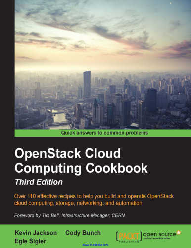 OpenStack Cloud Computing Cookbook, 3rd Edition: Over 110 effective recipes to help you build and operate OpenStack cloud computing, storage, networking, and automation