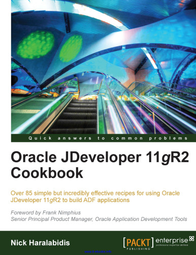 Oracle JDeveloper 11gR2 Cookbook: Over 85 simple but incredibly effective recipes for using Oracle JDeveloper 11gR2 to build ADF applications