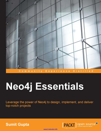 Neo4j Essentials: Leverage the power of Neo4j to design, implement, and deliver top-notch projects