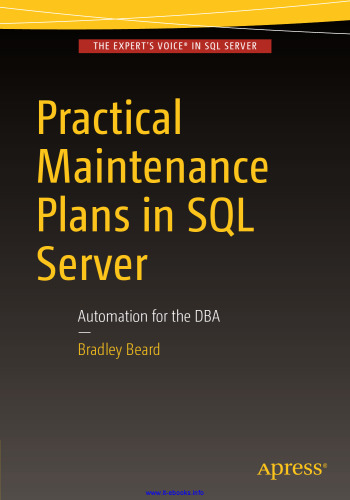 Practical Maintenance Plans in SQL Server: Automation for the DBA