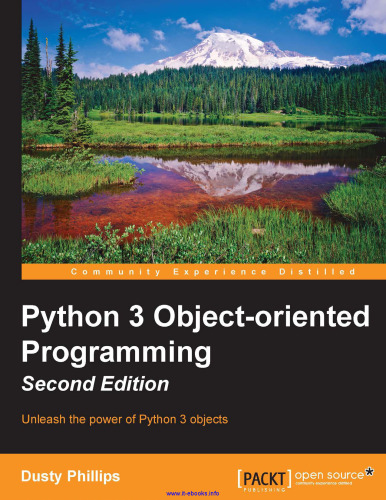 Python 3 Object-oriented Programming, 2nd Edition: Unleash the power of Python 3 objects