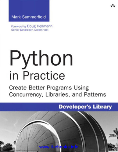 Python in Practice: Create Better Programs Using Concurrency, Libraries, and Patterns