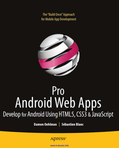 Pro Android Web Apps: Develop for Android using HTML5, CSS3 & JavaScript