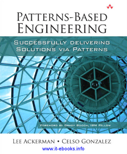 Patterns-Based Engineering: Successfully Delivering Solutions via Patterns