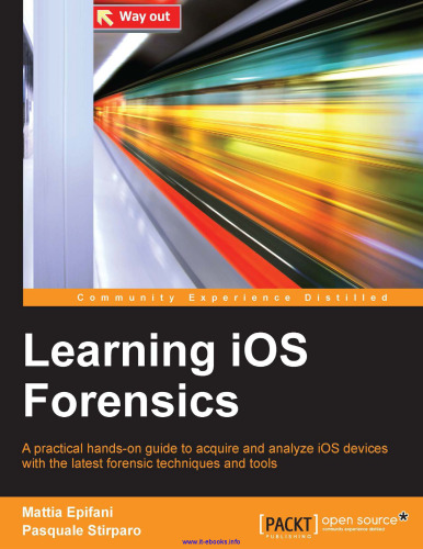 Learning iOS Forensics: A practical hands-on guide to acquire and analyze iOS devices with the latest forensic techniques and tools