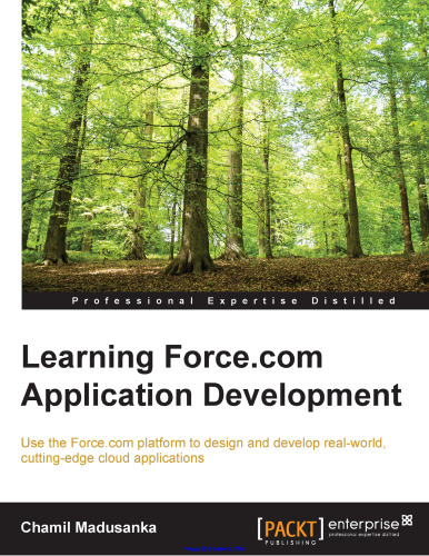 Learning Force.com Application Development: Use the Force.com platform to design and develop real-world, cutting-edge cloud applications