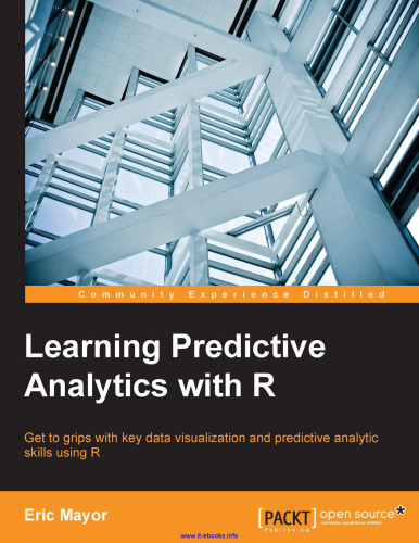 Learning Predictive Analytics with R: Get to grips with key data visualization and predictive analytic skills using R