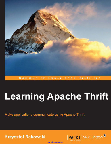 Learning Apache Thrift: Make applications cross-communicate using Apache Thrift!