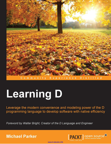 Learning D: Leverage the modern convenience and modelling power of the D programming language to develop software with native efficiency