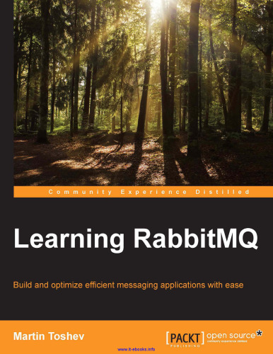 Learning RabbitMQ: Build and optimize efficient messaging applications with ease