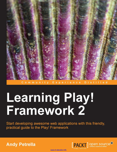 Learning Play! Framework 2: Start developing awesome web applications with this friendly, practical guide to the Play! Framework