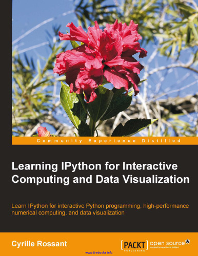 Learning IPython for Interactive Computing and Data Visualization: Learn IPython for interactive Python programming, high-performance numerical computing, and data visualization