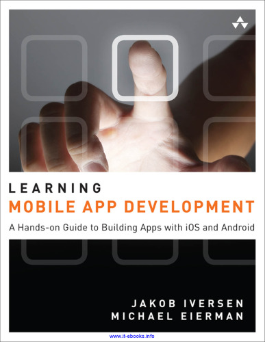 Learning Mobile App Development: A Hands-on Guide to Building Apps with iOS and Android