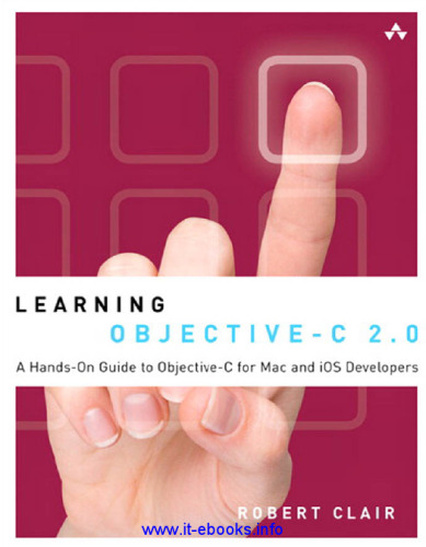 Learning Objective-C 2.0: A Hands-On Guide to Objective-C for Mac and iOS Developers