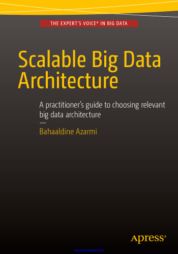 Scalable Big Data Architecture: A practitioners guide to choosing relevant Big Data architecture