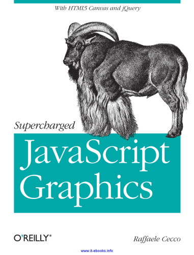 Supercharged JavaScript Graphics: with HTML5 canvas, jQuery, and More