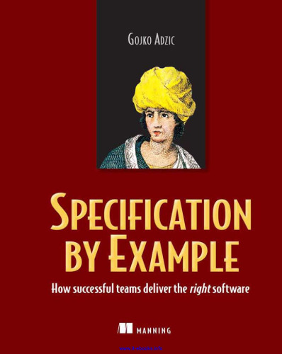 Specification by Example: How Successful Teams Deliver the Right Software