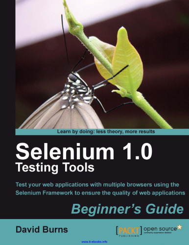 Selenium 1.0 Testing Tools: Test your web applications with multiple browsers using the Selenium Framework to ensure the quality of web applications