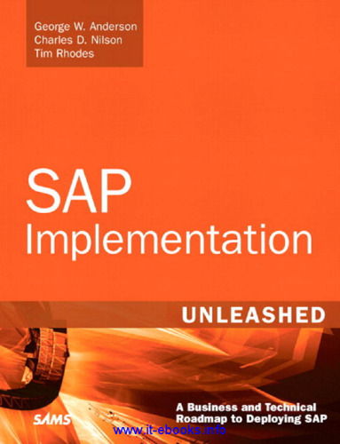 SAP Implementation Unleashed: A Business and Technical Roadmap to Deploying SAP