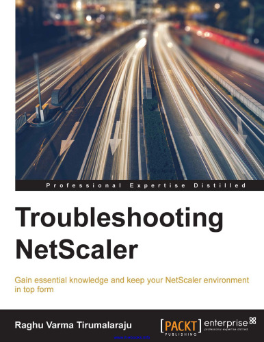 Troubleshooting NetScaler: Gain essential knowledge and keep your NetScaler environment in top form