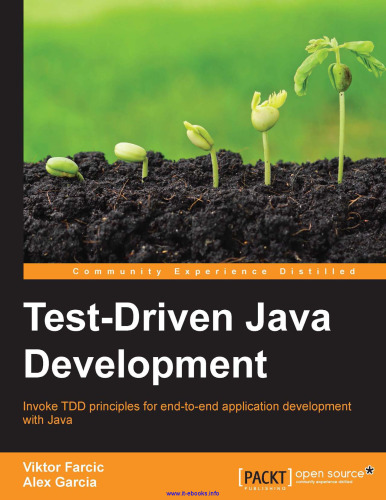 Test-Driven Java Development: Invoke TDD principles for end-to-end application development with Java