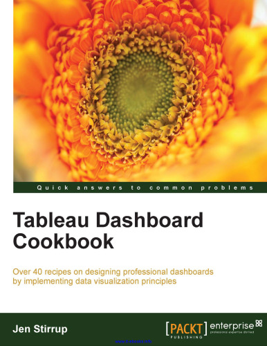 Tableau Dashboard Cookbook: Over 40 recipes on designing professional dashboards by implementing data visualization principles