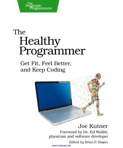 The Healthy Programmer: Get Fit, Feel Better, and Keep Coding