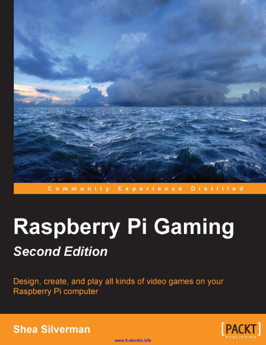 Raspberry Pi Gaming, 2nd Edition: Design, create, and play all kinds of video games on your Raspberry Pi computer