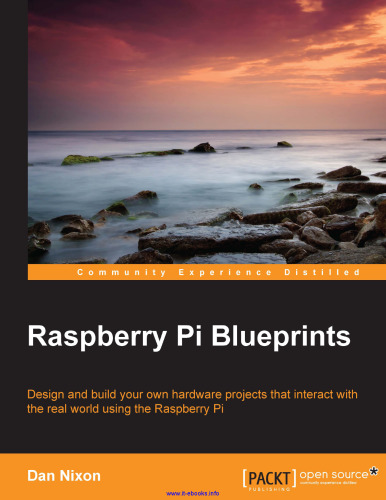 Raspberry Pi Blueprints: Design and build your own hardware projects that interact with the real world using the Raspberry Pi