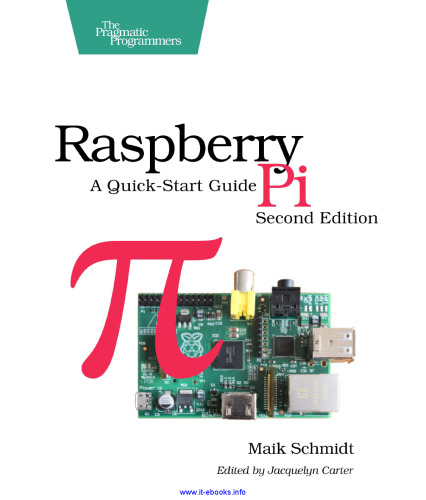 Raspberry Pi, 2nd Edition: A Quick-Start Guide