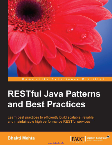 RESTful Java Patterns and Best Practices: Learn best practices to efficiently build scalable, reliable, and maintainable high performance RESTful services