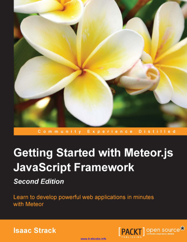 Getting Started with Meteor.js JavaScript Framework, 2nd Edition: Learn to develop powerful web applications in minutes with Meteor