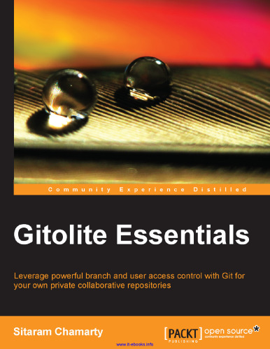 Gitolite Essentials: Leverage powerful branch and user access control with Git for your own private collaborative repositories